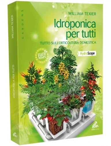 Libro IDROPONICA PER TUTTI , tutto sull'orticultura domestica di William Texier